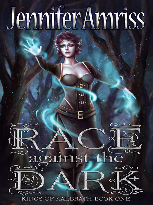 Title details for Race Against the Dark (Kings of Kal'brath 1) by Jennifer Amriss - Available